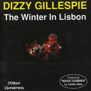 Dizzy Gillespie: The Winter In Lisbon