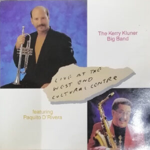 The Kerry Kluner Big Band Featuring Paquito D'Rivera: Live At The West End Cultural Centre