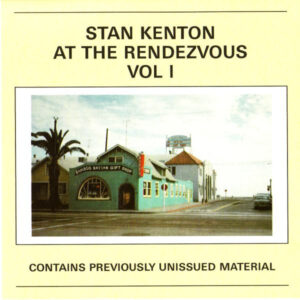 Stan Kenton: At The Rendezvous Vol I