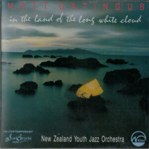Matt Catingub, New Zealand Youth Jazz Orchestra: In The Land Of The Long White Cloud