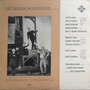 Lotte Lenja* / Lewis Ruth Band / Theo Mackeben: Die Dreigroschenoper - Historische Aufnahme 1930. Auszüge