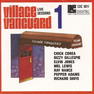 Chick Corea, Dizzy Gillespie, Elvin Jones, Mel Lewis, Ray Nance, Pepper Adams, Richard Davis (2): Village Vanguard Live Sessions 1