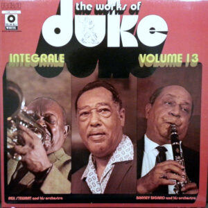 Rex Stewart And His Orchestra / Barney Bigard And His Orchestra: The Works Of Duke - Integrale Volume 13