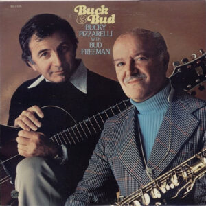 Bucky Pizzarelli With Bud Freeman: Buck & Bud
