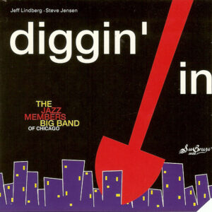 The Jazz Members Big Band Of Chicago*: Diggin' In