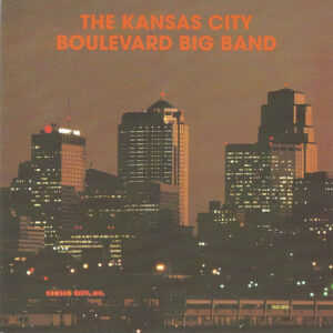 The Kansas City Boulevard Big Band*: The Kansas City Boulevard Big Band