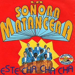 La Sonora Matancera: Este Cha Cha Cha