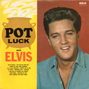 Elvis*: Pot Luck With Elvis