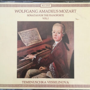 Wolfgang Amadeus Mozart, Temenuschka Vesselinova: Sonatas For The Pianoforte Vol. I