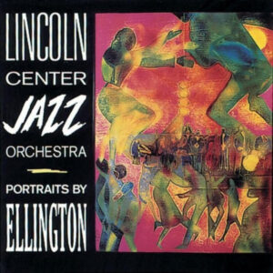 Lincoln Center Jazz Orchestra*: Portraits By Ellington
