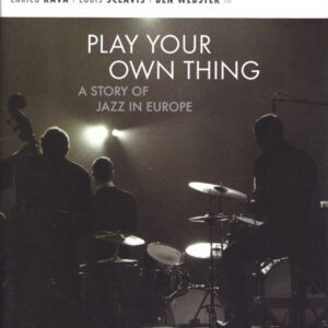 Various: Play Your Own Thing - A Story Of Jazz In Europe