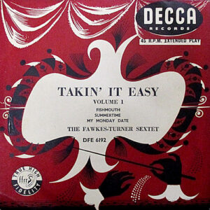 The Fawkes-Turner Sextet: Takin' It Easy Volume 1