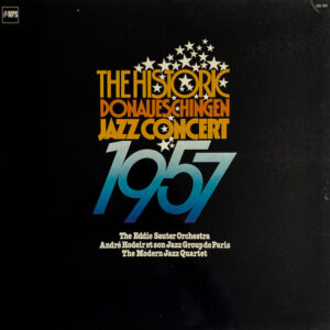 The Eddie Sauter Big Band*, André Hodeir  Et Son  Jazz Group De Paris*, The Modern Jazz Quartet: The Historic Donaueschingen Jazz Concert 1957