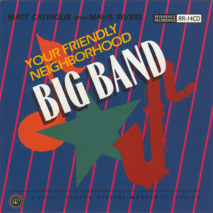 Matt Catingub* With Mavis Rivers: Your Friendly Neighborhood Big Band