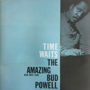 The Amazing Bud Powell*: Time Waits