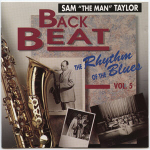Sam "The Man" Taylor*: Back Beat - The Rhythm Of The Blues Vol. 5