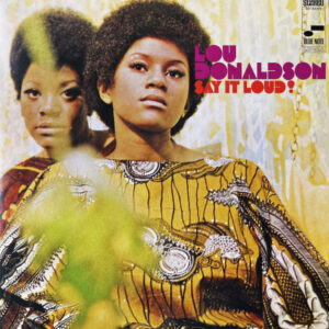 Lou Donaldson: Say It Loud!