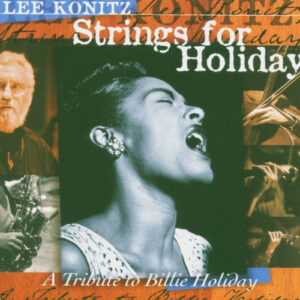 Lee Konitz: Strings For Holiday (A Tribute To Billie Holiday)