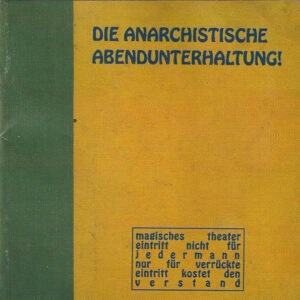 Die Anarchistische Abendunterhaltung!*: Die Anarchistische Abendunterhaltung!