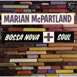 Marian McPartland: Bossa Nova + Soul