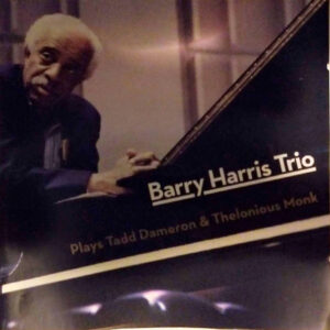 Barry Harris Trio: Plays Tadd Dameron & Thelonious Monk