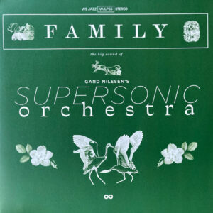 Gard Nilssen's Supersonic Orchestra: Family