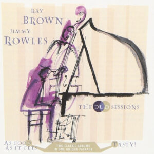 Jimmy Rowles / Ray Brown: The Duo Sessions