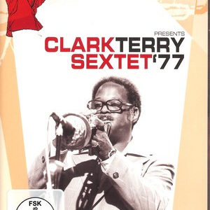 Clark Terry Sextet: Norman Granz' Jazz In Montreux Presents Clark Terry Sextet '77