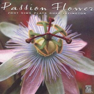 Zoot Sims Plays Duke Ellington: Passion Flower