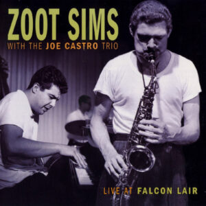 Zoot Sims With The Joe Castro Trio: Live At Falcon Lair