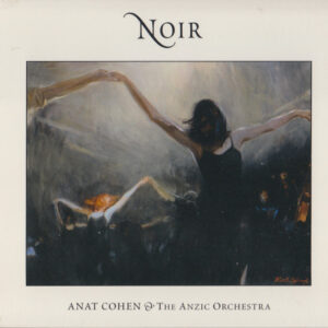 Anat Cohen & The Anzic Orchestra: Noir