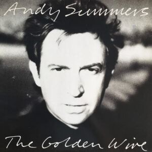 Andy Summers: The Golden Wire