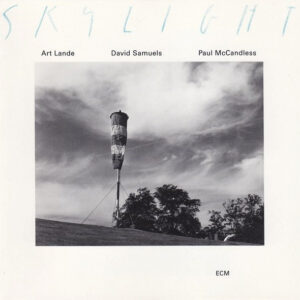Art Lande / David Samuels* / Paul McCandless: Skylight