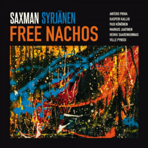 Saxman Syrjänen*: Free Nachos