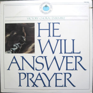 Victory Choral Ensemble*: He Will Answer Prayer
