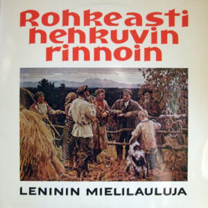 Various: Rohkeasti Hehkuvin Rinnoin - Leninin Mielilauluja