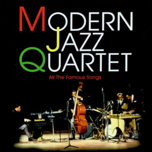Modern Jazz Quartet*: All The Famous Songs