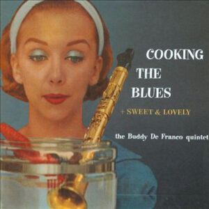 Buddy DeFranco Quintet: Cooking The Blues + Sweet & Lovely