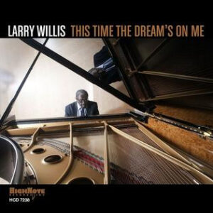 Larry Willis: This Time The Dream's On Me