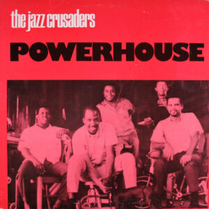 The Jazz Crusaders*: Powerhouse