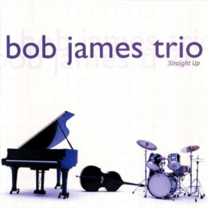 Bob James Trio: Straight Up