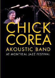 Chick Corea Akoustic Band: At Montreal Jazz Festival