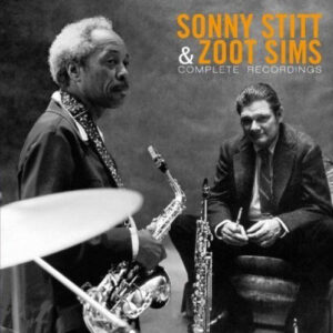 Sonny Stitt, Zoot Sims: Sonny Stitt & Zoot Sims Complete Recordings