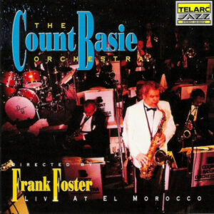 The Count Basie Orchestra* Directed By Frank Foster: Live At El Morocco
