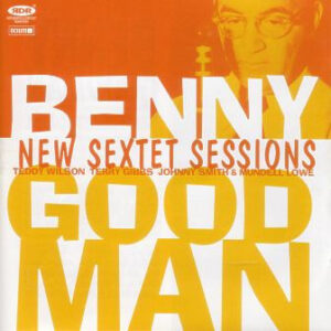 Benny Goodman: New Sextet Sessions