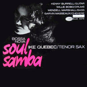 Ike Quebec: Bossa Nova Soul Samba