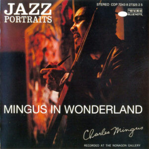 Charles Mingus: Jazz Portraits. Mingus In Wonderland