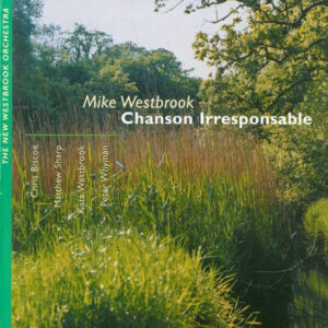Mike Westbrook - The New Westbrook Orchestra: Chanson Irresponsable