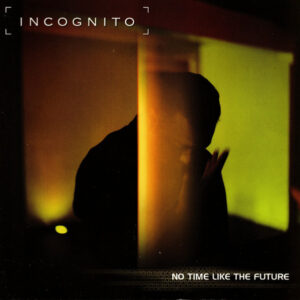Incognito: No Time Like The Future