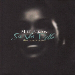 Milt Jackson: Sa Va Bella (For Lady Legends)